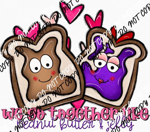 Together Like Peanut Butter & Jelly DTF Transfer - We Print U Press DTF Transfers