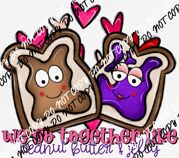 Together Like Peanut Butter & Jelly DTF Transfer - We Print U Press DTF Transfers