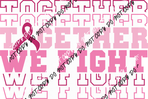 Together We Fight Stack DTF Transfer - We Print U Press DTF Transfers