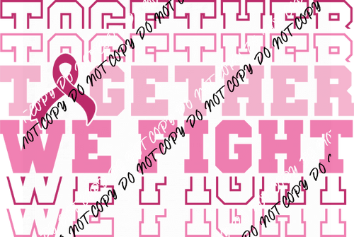 Together We Fight Stack DTF Transfer - We Print U Press DTF Transfers