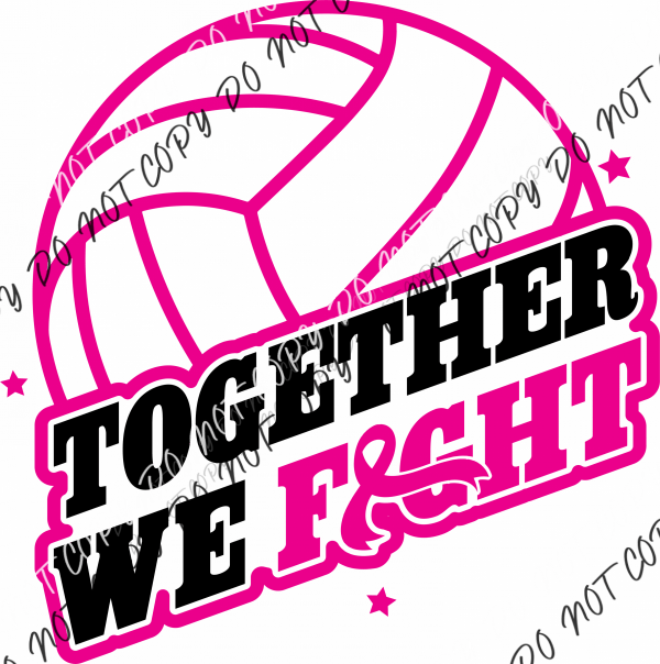 Together We Fight Volleyball DTF Transfer - We Print U Press DTF Transfers