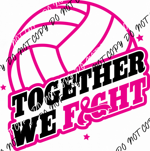 Together We Fight Volleyball DTF Transfer - We Print U Press DTF Transfers