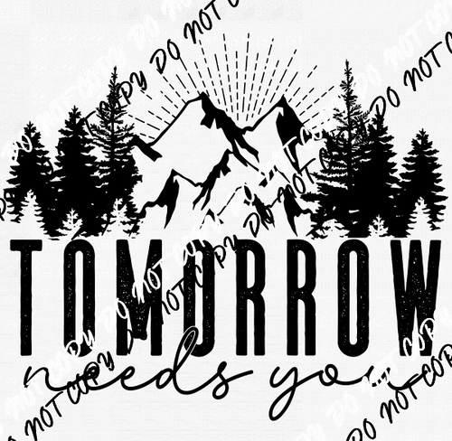 Tomorrow Needs You distressed DTF Transfer - We Print U Press DTF Transfers