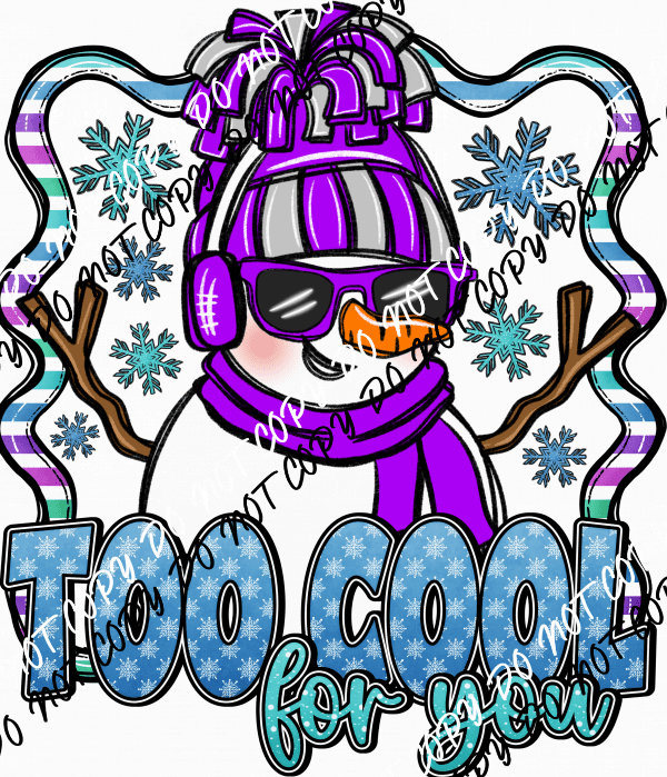 Too Cool for You Snowman DTF Transfer - We Print U Press DTF Transfers