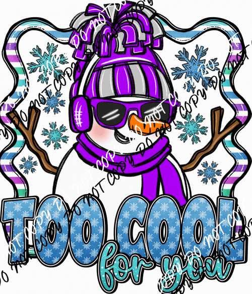 Too Cool for You Snowman DTF Transfer - We Print U Press DTF Transfers