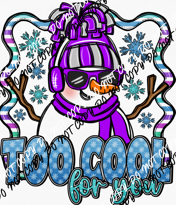 Too Cool for You Snowman DTF Transfer - We Print U Press DTF Transfers