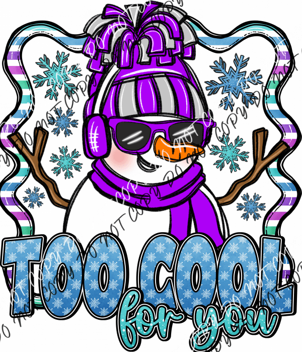 Too Cool For You Snowman Dtf Transfer Rtp Transfers