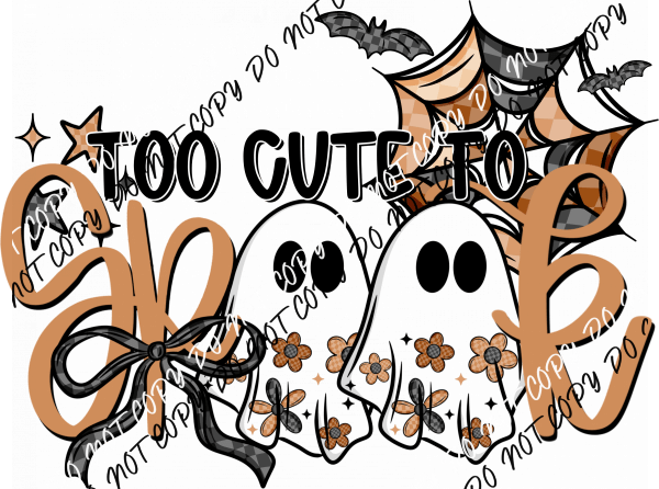 Too Cute to Spook DTF Transfer - We Print U Press DTF Transfers