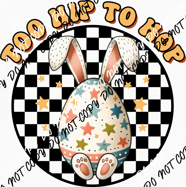 Too Hip to Hop Easter Egg DTF Transfer - We Print U Press DTF Transfers