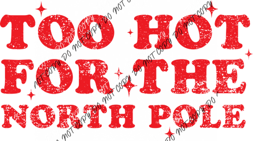 Too Hot for the North Pole DTF Transfer RTP DTF Transfers