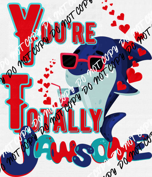 Totally Jawsome DTF Transfer - We Print U Press DTF Transfers