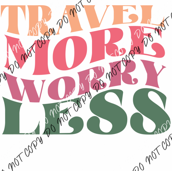 Travel More Worry Less Dtf Transfer Transfers