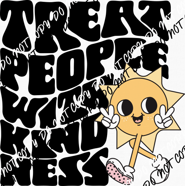 Treat People with Kindess Sun DTF Transfer - We Print U Press DTF Transfers