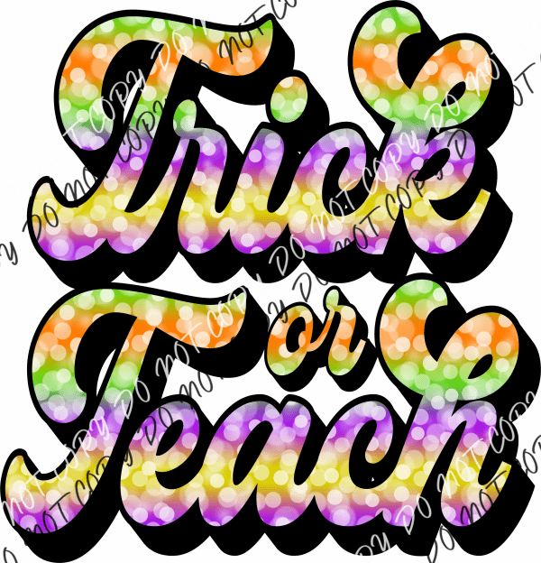 Trick or Teach Colorful Letters DTF Transfer - We Print U Press DTF Transfers