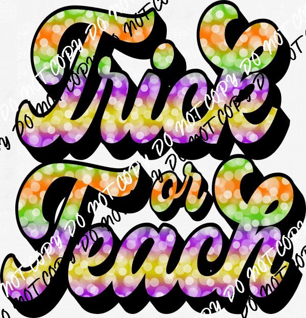 Trick or Teach Colorful Letters DTF Transfer - We Print U Press DTF Transfers