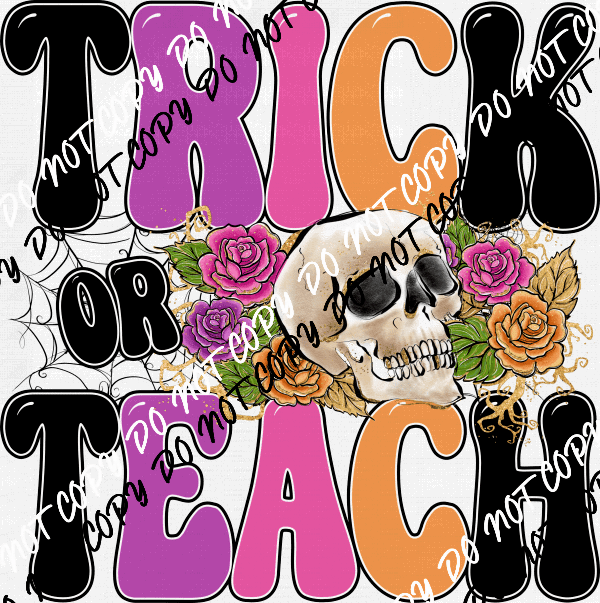 Trick or Teach Skull Flowers DTF Transfer - We Print U Press DTF Transfers