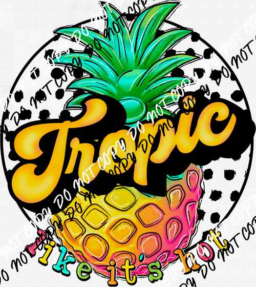 Tropic Like its Hot Pineapple DTF Transfer - We Print U Press DTF Transfers