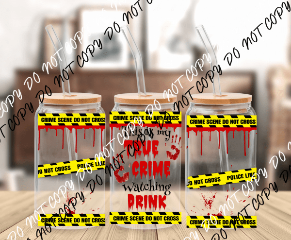 True Crime Drink UV Transfer for 16 oz Glass Can - We Print U Press DTF Transfers