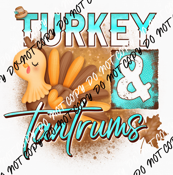 Turkey & Tantrums DTF Transfer - We Print U Press DTF Transfers