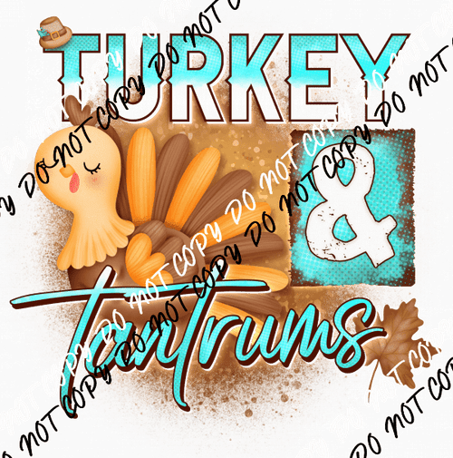 Turkey & Tantrums DTF Transfer - We Print U Press DTF Transfers