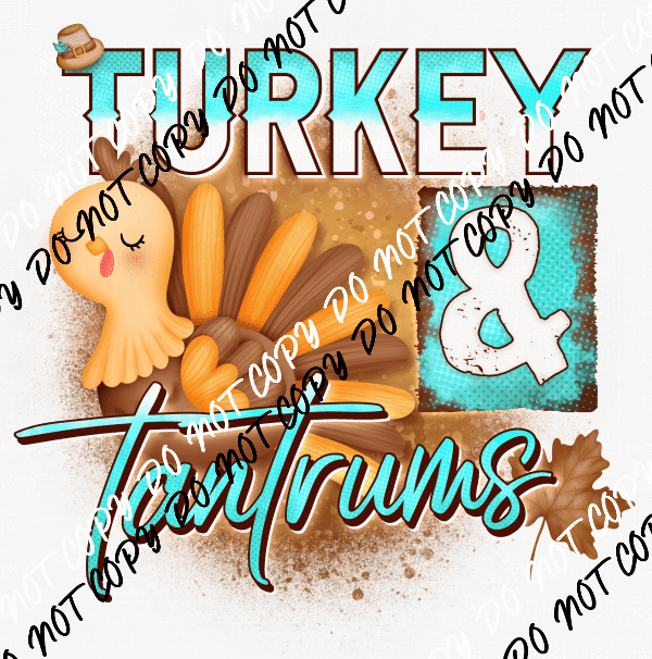 Turkey & Tantrums DTF Transfer - We Print U Press DTF Transfers