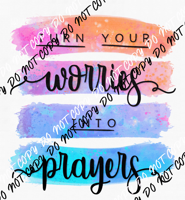 Turn Your Worries into Prayers DTF Transfer - We Print U Press DTF Transfers