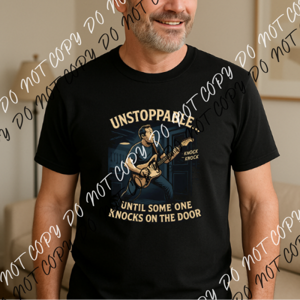 Unstoppable Until Someone Knocks for BLACK SHIRTS DTF Transfer RTP DTF Transfers