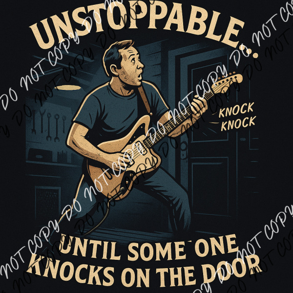 Unstoppable Until Someone Knocks for BLACK SHIRTS DTF Transfer RTP DTF Transfers