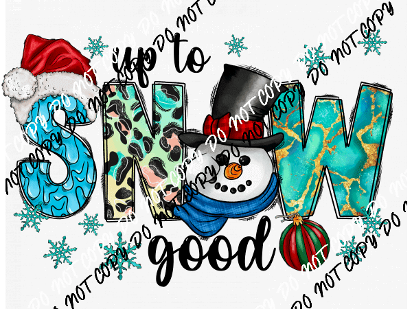 Up to Snow Good DTF and UV Transfer - We Print U Press DTF Transfers