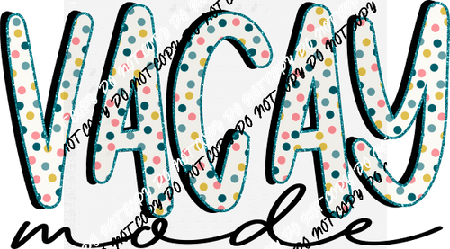 Vacay Mode Polka Dot Text DTF Transfer - We Print U Press DTF Transfers