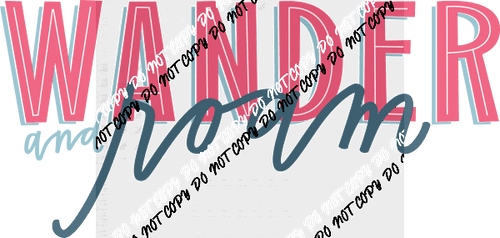 Wander and Roam text DTF Transfer - We Print U Press DTF Transfers