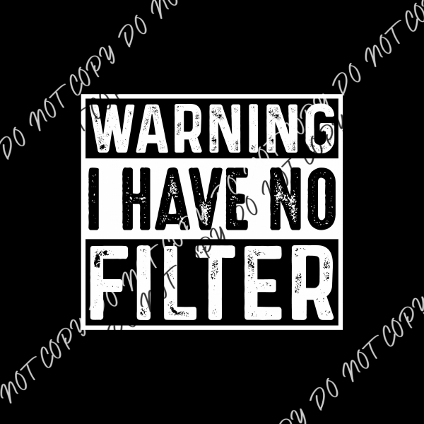 Warning I Have No Filter DTF Transfer RTP DTF Transfers