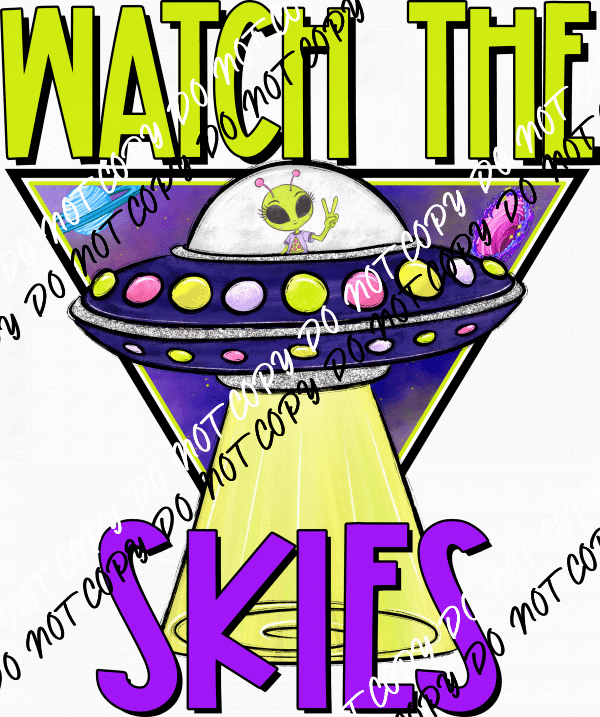 Watch the Skies Alien DTF Transfer - We Print U Press DTF Transfers