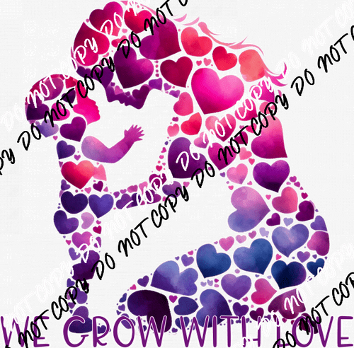 We Grow with Love Mama and Child DTF Transfer - We Print U Press DTF Transfers