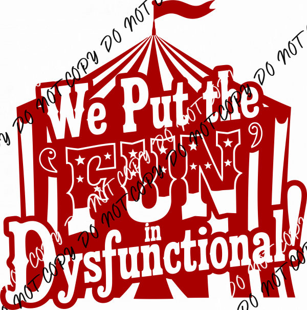 We Put the FUN in Dysfunctional DTF Transfer - We Print U Press DTF Transfers