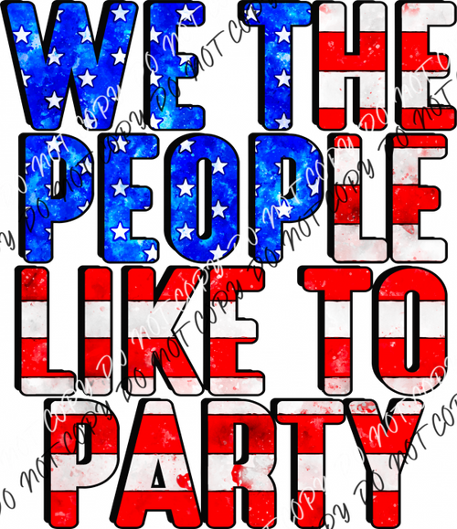 We The People Like To Party Dtf Transfer Rtp Transfers