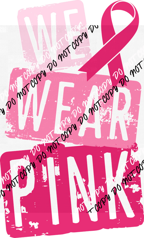 We Wear Pink distressed DTF Transfer - We Print U Press DTF Transfers