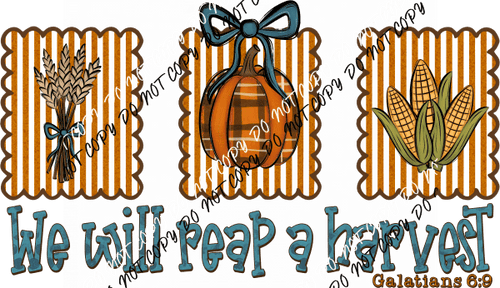 We Will Reap a Harvest DTF Transfer - We Print U Press DTF Transfers