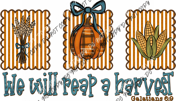 We Will Reap a Harvest DTF Transfer - We Print U Press DTF Transfers