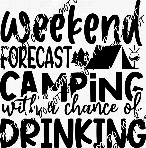 Weekend Forecast Camping with a Chance of Drinking DTF Transfer - We Print U Press DTF Transfers