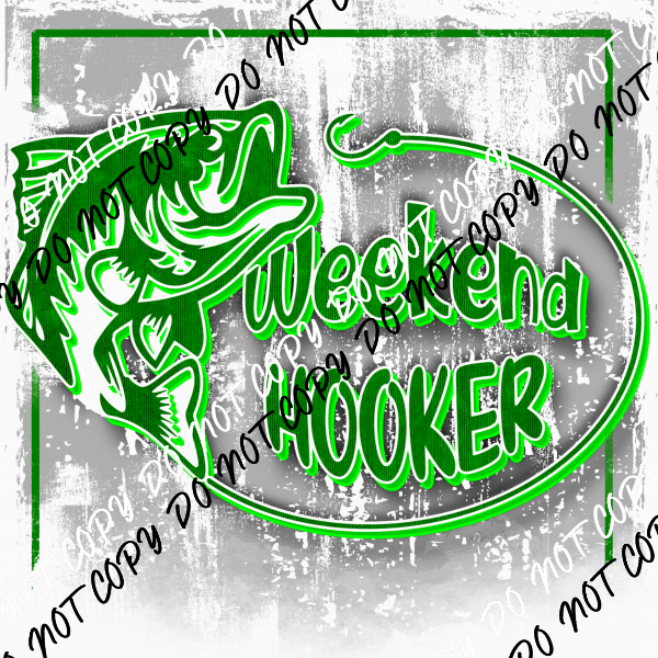 Weekend Hooker Green DTF Transfer - We Print U Press DTF Transfers