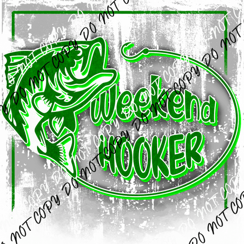 Weekend Hooker Green DTF Transfer - We Print U Press DTF Transfers