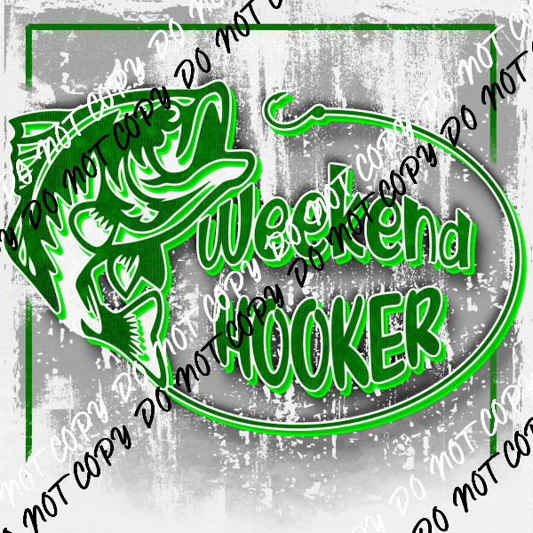 Weekend Hooker Green DTF Transfer - We Print U Press DTF Transfers