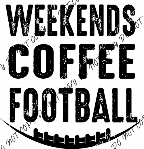 Weekends Coffee Football Black Text Distressed Dtf Transfer Transfers