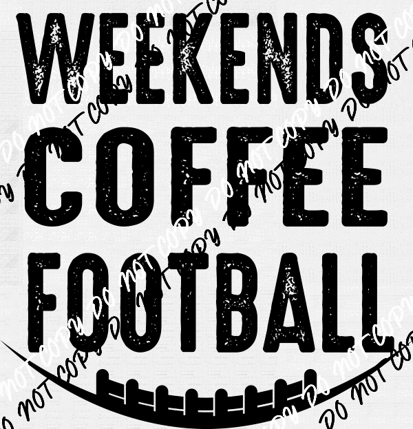 Weekends Coffee Football black text distressed DTF Transfer - We Print U Press DTF Transfers