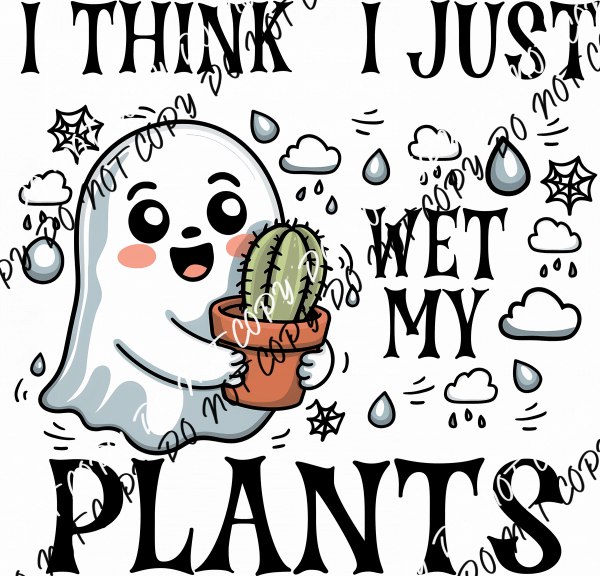 Wet My Plants Ghost DTF Transfer - We Print U Press DTF Transfers