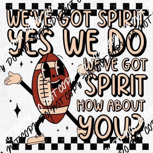 We've Got Spirit Football DTF Transfer - We Print U Press DTF Transfers