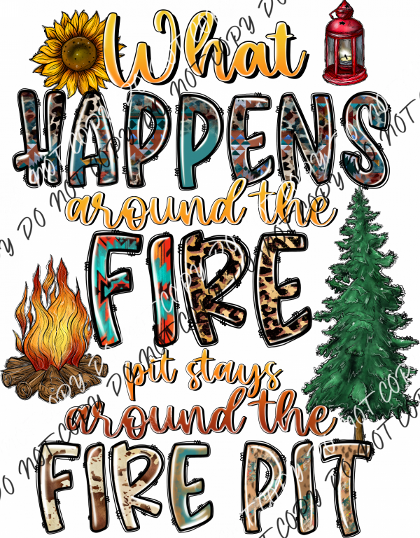 What Happens Around the Fire Pit DTF Transfer RTP DTF Transfers