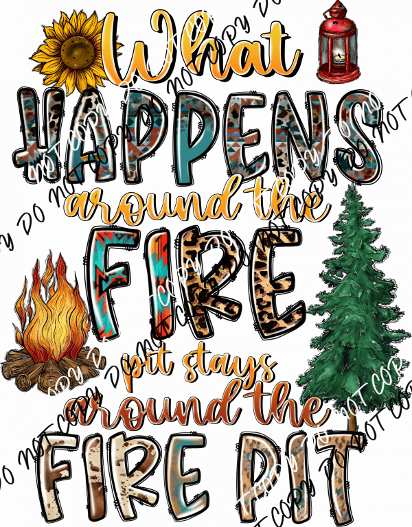 What Happens Around the Fire Pit DTF Transfer - We Print U Press DTF Transfers
