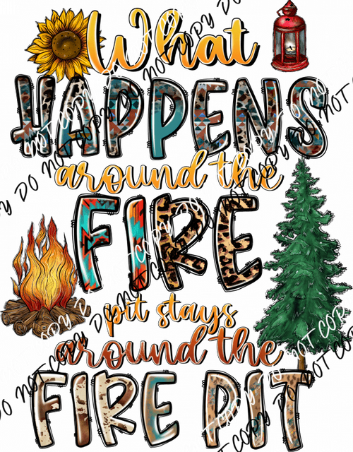 What Happens Around the Fire Pit DTF Transfer - We Print U Press DTF Transfers